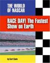 Race Day: The Fastest Show on Earth (World of NASCAR)