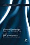 Advancing Organizational Theory in a Complex World (Routledge Studies in Management, Organizations and Society)