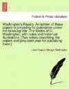 Washington's Papers. An edition of these papers is preparing for publication under the following title: The Works of G. Washington, with notes and ... and proposed plan for publishing them.]