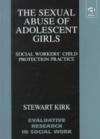 The Sexual Abuse of Adolescent Girls: Social Workers' Child Protection Practice (Evaluative Research in Social Work S.)