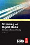 Streaming and Digital Media: Understanding the Business and Technology (NAB Executive Technology Briefings)