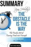 Ryan Holiday's the Obstacle Is the Way: The Timeless Art of Turning Trials Into Triumph Summary