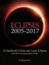 Eclipses 2005-2017: A Handbook of Solar And Lunar Eclipses And Other Rare Astronomical Event