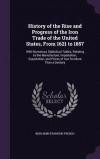 History of the Rise and Progress of the Iron Trade of the United States, from 1621 to 1857: With Numerous Statistical Tables, Relating to the ... and Prices of Iron for More Than a Century