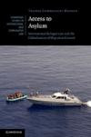 Access to Asylum: International Refugee Law and the Globalisation of Migration Control (Cambridge Studies in International and Comparative Law)