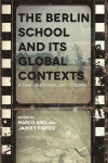 The Berlin School and Its Global Contexts: A Transnational Art-Cinema (Contemporary Approaches to Film and Media)