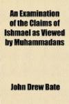 An Examination of the Claims of Ishmael as Viewed by Muhammadan
