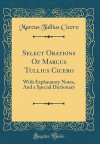 Select Orations of Marcus Tullius Cicero