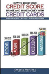 How to Boost Your Credit Score Range and Make Money With Credit Cards.: How to Repair Your Credit With Credit Repair Strategies