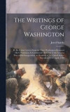 The Writings of George Washington: Pt. Iii. Private Letters From the Time Washington Resigned His Commission As Commander-In-Chief of the Army to That