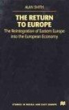 The Return To Europe : The Reintegration of Eastern Europe into the European Economy (Studies in Russian & Eastern European History)