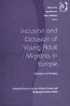 Inclusion and Exclusion of Young Adult Migrants in Europe (Research in Migration and Ethnic Relations Series)