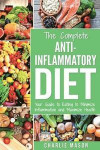 Anti Inflammatory Diet: The Complete 7 Day Anti Inflammatory Diet Recipes Cookbook Easy Reduce Inflammation Plan: Heal & Restore Your Health I