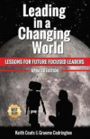 Leading in a Changing World - Updated Edition: Lessons for future focused leaders
