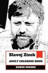 Slavoj Zizek Adult Coloring Book: Famous Continental Philosopher and Marxist Inspired, Film Critic and Influential Culture Persona Adult Coloring Book