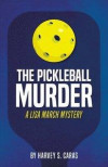 The Pickleball Murder: A Lisa March Mystery