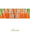 Feel Good, Look Good, for Life Journal