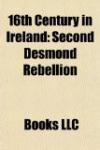 16th century in Ireland: 1500s in Ireland, 1510s in Ireland, 1520s in Ireland, 1530s in Ireland, 1540s in Ireland, 1550s in Ireland