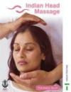 Indian Head Massage: with Fol-out back cover - the massage routine in full colour photograph