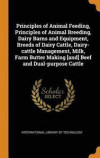 Principles of Animal Feeding, Principles of Animal Breeding, Dairy Barns and Equipment, Breeds of Dairy Cattle, Dairy-Cattle Management, Milk, Farm Butter Making [and] Beef and Dual-Purpose Cattle