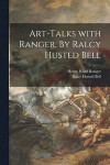 Art-talks With Ranger, By Ralcy Husted Bell