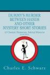 Dummy's Murder Between Hands and Other Mystery Short Stories: 12 Classical, Humorous, Satirical Mysteries