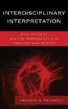Interdisciplinary Interpretation: Paul Ricoeur and the Hermeneutics of Theology and Science (Series on the Thought of Paul Ricoeur)