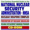 21st Century Essential Guide to the National Nuclear Security Administration (NNSA), Nuclear Weapons Complex, Prevention of Nuclear Smuggling, Megaports, Reliable Replacement Warhead (CD-ROM)