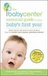 The BabyCenter Essential Guide to Your Baby's First Year: Expert Advice and Mom-to-Mom Wisdom from the World's Most Popular Parenting Website