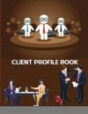 Client Profile Book: 134 page Clients, Record Customers Information, Client Data Organizer for Stylists, Nail Salon and Small Business