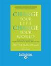 Change Your Life Change Your World: Ten Spiritual Lessons for a New Way of Being and Living