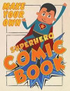 Make Your Own Superhero Comic Book: 8.5x11 - Over 100 Pages with 5 Different Blank Templates!