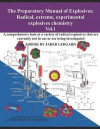 The Preparatory Manual of Explosives: Radical, Extreme, Experimental, Explosives Chemistry Vol.1: A Comprehensive Look at a Variety of Radical Explosi