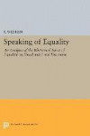 Speaking of Equality: An Analysis of the Rhetorical Force of 'Equality' in Moral and Legal Discourse (Studies in Moral, Political, and Legal Philosophy)