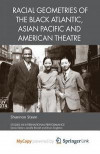Racial Geometries Of The Black Atlantic, Asian Pacific And American Theatre