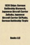 1939 ships: German battleship Bismarck, Japanese aircraft carrier Zuikaku, Japanese aircraft carrier Shkaku, German battleship Tirpitz