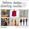 Fashion Design Drawing Course: Principles, Practice and Techniques - The Ultimate Guide for the Aspiring Fashion Artist (Fashion Illustration)