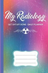 My Radiology Get Shtuff Done Daily Planner: Radiology Tech Lined Planner Diary, Clinical Study Notebook, Special Writing Workbook as a Journal