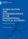Globalisation and Interdependence in the International Political Economy: Rhetoric and Reality (Bloomsbury Academic Collections: Economics)