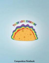 Tacos Love Everyone Composition Notebook: College Ruled Lined Pages Book 8.5 x 11 inch (100 Pages) for School, Note Taking, Writing Stories, Daily Jou