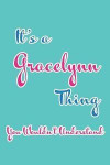 It's a Gracelynn Thing You Wouldn't Understand: Blank Lined 6x9 Name Monogram Emblem Journal/Notebooks as Birthday, Anniversary, Christmas, Thanksgivi