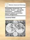 Dissertatio inauguralis, de cerebro. Quam, ... pro gradu doctoratus, ... eruditorum examini subjicit Laurentius Nihell, Antiguensis, ... (Latin Edition)