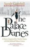The Palace Diaries A Story Inspired by Twelve Years of Life Behind Palace Gate