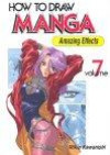 How to Draw Manga: Amazing Effects: v. 7