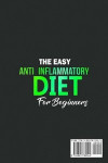 The Easy Anti-Inflammatory Diet for Beginners: The Cleansing Program to Help You Improve Digestive Health, Detox, Lose Weight, Energy Boost and Much M