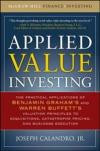 Applied Value Investing: The Practical Application of Benjamin Graham and Warren Buffett's Valuation Principles to Acquisitions, Catastrophe Pricing and Business Execution