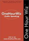 OneHourWiz:  Public Speaking - The Legendary, World Famous Method for Anyone to Master the Art of Public Speaking (Onehourwiz)