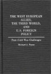 The West European Allies, the Third World, and U.S. Foreign Policy: Post-Cold War Challenges (Contributions in Political Science)