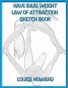 'Have Ideal Weight' Themed Law of Attraction Sketch Book