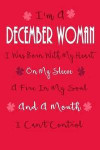 I'm A December Woman, I Was Born With My Heart On My Sleeve: Birthday Writing Journal Lined, Diary, Notebook for Women